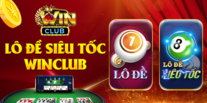 Lô đề siêu tốc Winclub – Trải nghiệm bắt số chuẩn từng giây!