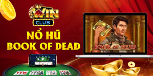 Nổ Hũ Book of Dead tại Winclub: Khám Phá Kho Báu Cùng Thần Tài