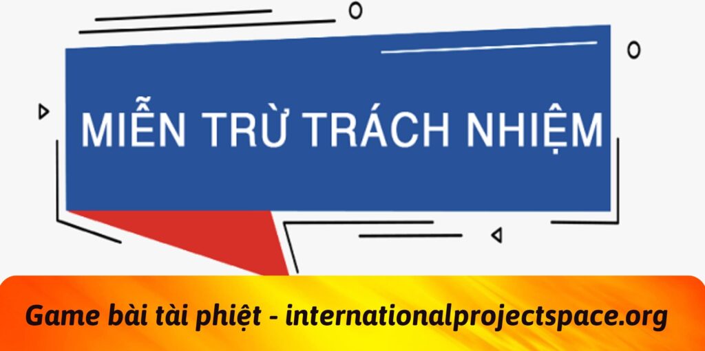 Miễn trừ trách nhiệm khi chơi game bài đổi thưởng là gì
